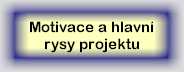 Motivace a hlavn� rysy projektu